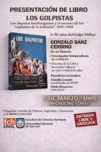 Presentarán el libro “Los Golpistas. Las disputas interburguesas y el ascenso de los Capitanes de la Industria (1955-1983)”