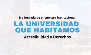 La UNSL recibe trabajos y experiencias para la Jornada “La Universidad que habitamos”
